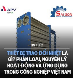 Thiết bị trao đổi nhiệt là gì? Phân loại, nguyên lý hoạt động và ứng dụng trong công nghiệp Việt Nam
